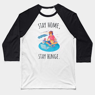 Stay Home Stay Binge - Illustrated Baseball T-Shirt